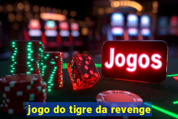 jogo do tigre da revenge